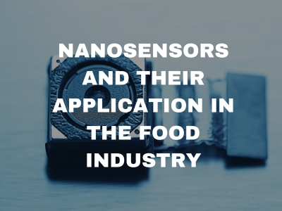 NANOSENSORS AND THEIR APPLICATION IN THE FOOD INDUSTRY​