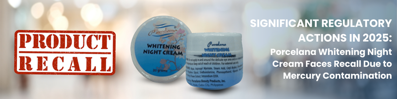 Porcelana Whitening Night Cream Faces Recall Due to Mercury Contamination