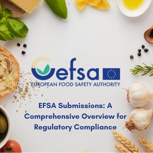 EFSA Submissions A Comprehensive Overview for Regulatory Compliance-FRL