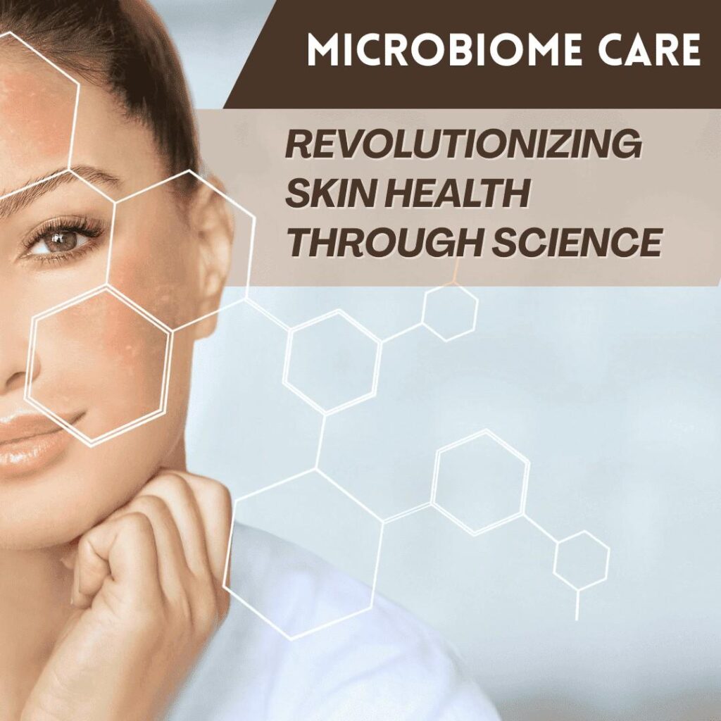 MicrobiomeCareRevolutionizingSkinHealththroughScience-blogimage-min1